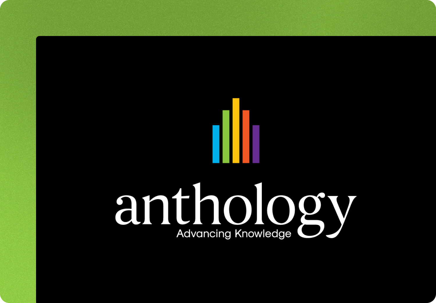 Anthology — Advancing Knowledge